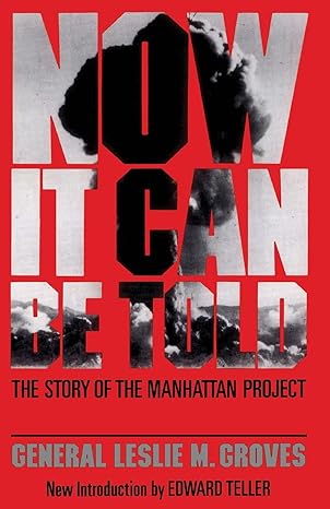 now it can be told the story of the manhattan project 1st edition leslie r. groves 0306801892, 978-0306801891