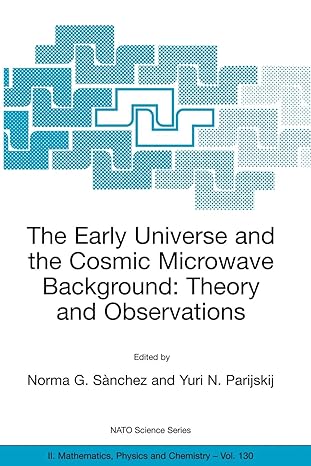 the early universe and the cosmic microwave background theory and observations 2003rd edition norma g. s