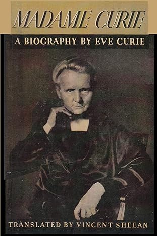 madame curie a biography of marie curie by eve curie 1st edition eve curie ,vincent sheean ,sam sloan