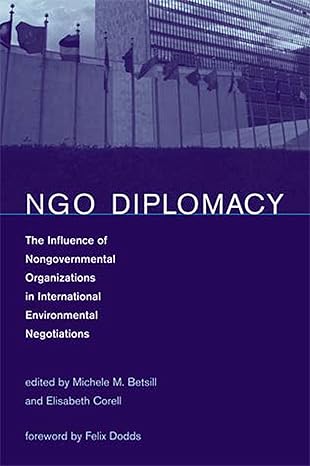 ngo diplomacy the influence of nongovernmental organizations in international environmental negotiations 1st