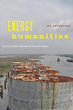 energy humanities an anthology 1st edition imre szeman, dominic boyer 1421421895, 978-1421421896