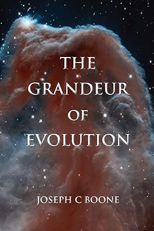 the grandeur of evolution 1st edition joseph c boone 0986186422, 978-0986186424