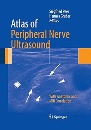 atlas of peripheral nerve ultrasound with anatomic and mri correlation 1st edition siegfried peer, hannes