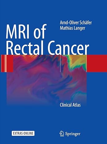 mri of rectal cancer clinical atlas 1st edition arnd oliver schafer, mathias langer 366250135x, 978-3662501351