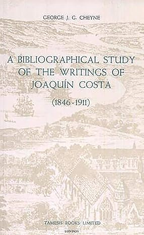 a bibliographical study of the writings of joaqu n costa 1st edition george j.g. cheyne 0900411368,