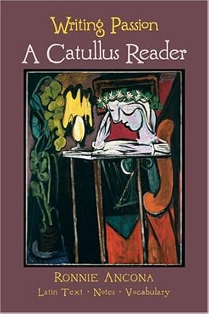 writing passion a catullus reader teacher s guide blg tch edition ronnie ancona 0865164835, 978-0865164833