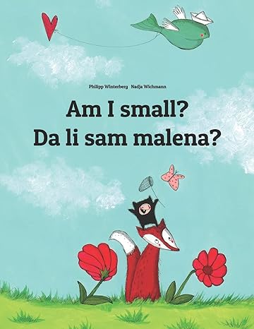 am i small da li sam malena children s picture book english bosnian by philipp winterberg 1st edition philipp