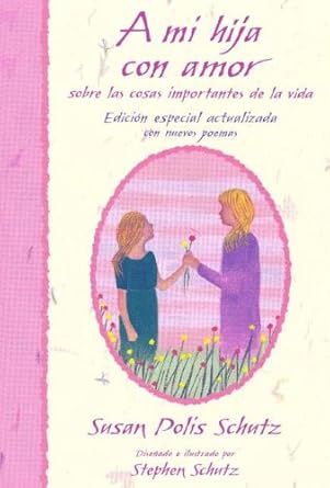 a mi hija con amor / to my daughter with love sobre las cosas importantes de la vida / on the important