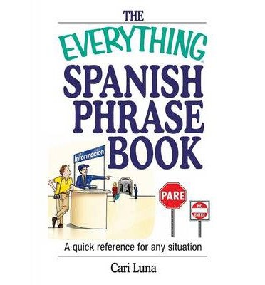 the everything spanish phrase book a quick reference for any situation common 1st edition unknown author