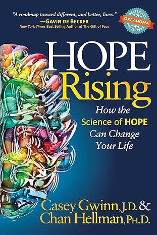 hope rising how the science of hope can change your life 1st edition casey gwinn j.d., chan hellman ph.d