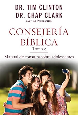 consejer a b blica tomo 3 manual de consulta sobre adolescentes 1st edition dr tim clinton 0825456045,