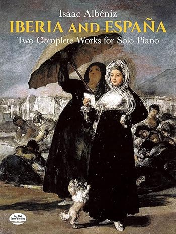 iberia and espa a two complete works for solo piano 1st edition isaac albeniz 0486253678, 978-0486253671