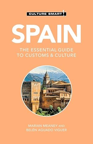 spain culture smart the essential guide to customs and culture 3rd edition culture smart! ,belen aguado