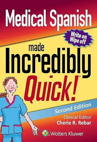 medical spanish made incredibly quick 2nd edition cherie r. rebar phd mba rn cne cnecl ,nicole m. heimgartner