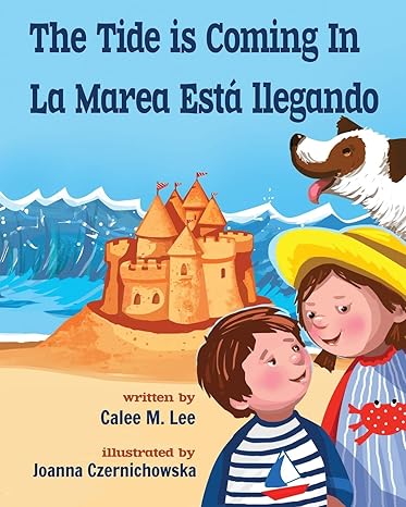 the tide is coming in/ la marea est llegando bilingual edition calee m. lee, joanna czernichowska 1532406878,