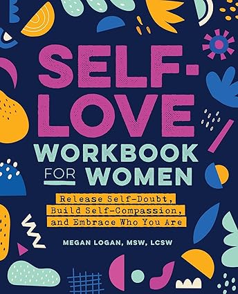 self love workbook for women release self doubt build self compassion and embrace who you are workbook