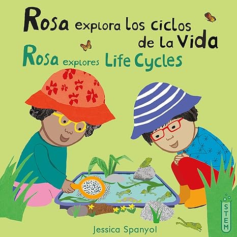 rosa explora los ciclos de la vida/ rosa explores life cycles bilingual edition jessica spanyol 1786286645,