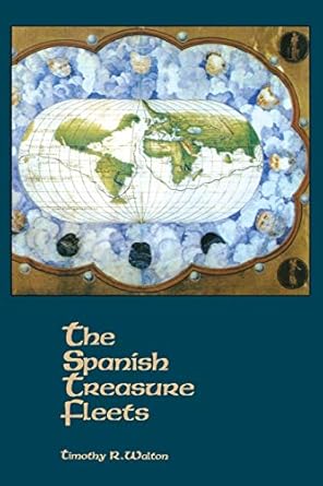 the spanish treasure fleets 1st edition timothy r walton 1561642614, 978-1561642618