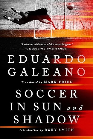 soccer in sun and shadow 1st edition eduardo galeano, rory smith 1645030377, 978-1645030379