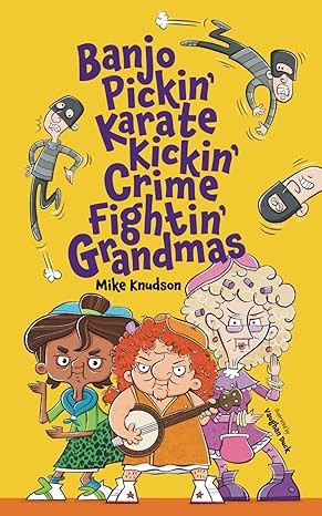 banjo pickin karate kickin crime fightin grandmas 1st edition mike knudson, vaughan duck 979-8988909903