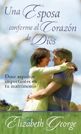 una esposa conforme al coraz n de dios 1st edition elizabeth george 0825419670, 978-0825419676