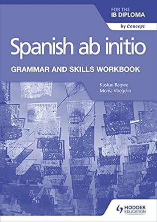 spanish ab initio for the ib diploma grammar and skills workbook workbook edition kasturi bagwe ,monia