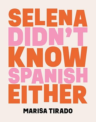 selena didn t know spanish either poems 1st edition marisa tirado 1680032658, 978-1680032659