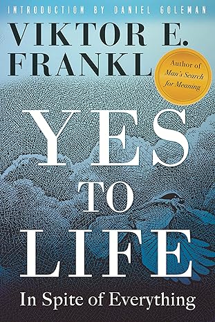 yes to life in spite of everything 1st edition viktor e. frankl, joelle young, daniel goleman 080700569x,