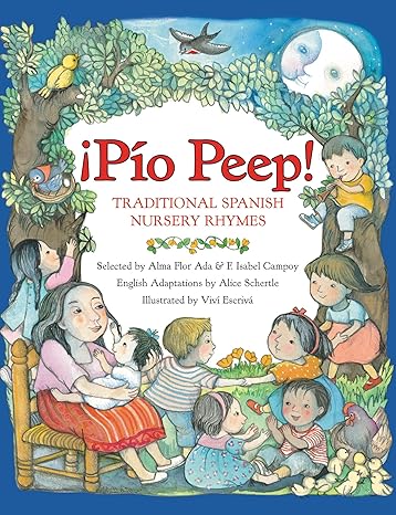 pio peep traditional spanish nursery rhymes bilingual english spanish 1st edition alma flor ada ,f. isabel