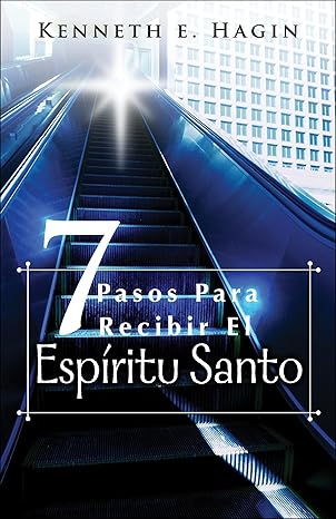 siete pasos para redibir el espiritu santo 1st edition kenneth e hagin 0892761032