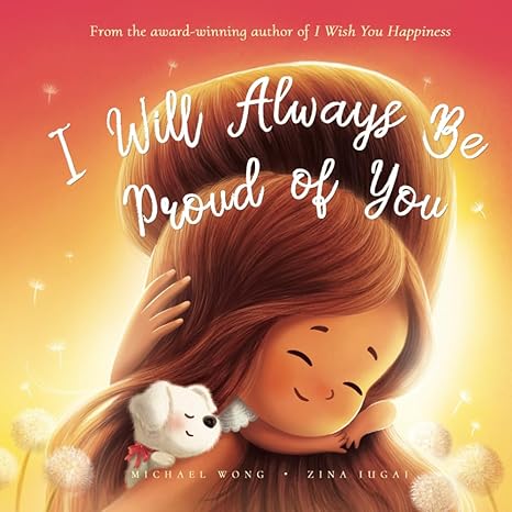 i will always be proud of you 1st edition michael wong, brooke vitale, zina iugai 192263803x, 978-1922638038