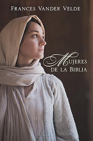 mujeres de la biblia 1st edition frances vandervelde 0825456339, 978-0825456336