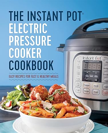 the instant pot electric pressure cooker cookbook easy recipes for fast and healthy meals 1st edition laurel