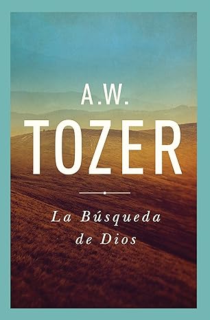 la b squeda de dios un cl sico libro devocional new edition a. w. tozer 1600661211, 978-1600661211