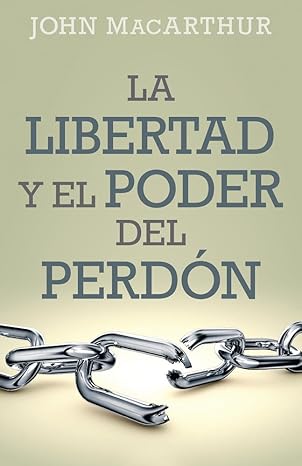 libertad y el poder del perd n 1st edition john macarthur 0825457106, 978-0825457104