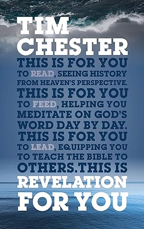 revelation for you seeing history from heaven s perspective 1st edition tim chester 1909919977, 978-1909919976