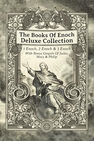 the books of enoch deluxe collection 1 enoch noch 3 enoch and bonus gospels of judas mary and philip 1st