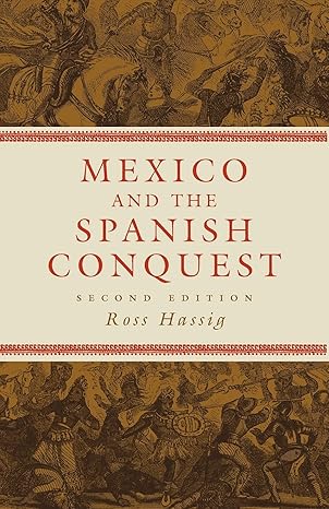 mexico and the spanish conquest 2nd edition ross hassig 0806137932, 978-0806137933