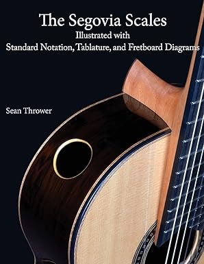 the segovia scales illustrated with standard notation tablature and fretboard diagrams 1st edition sean