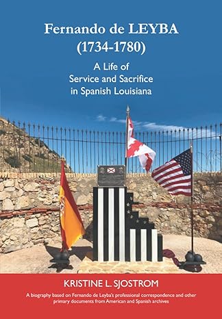 fernando de leyba a life of service and sacrifice in spanish louisiana 1st edition kristine l. sjostrom