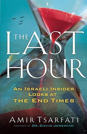 the last hour an israeli insider looks at the end times 1st edition amir tsarfati, dr. david jeremiah