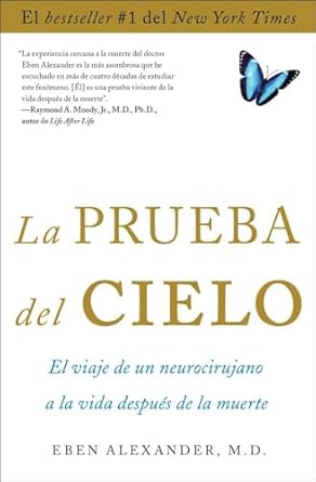 la prueba del cielo el viaje de un neurocirujano a la vida despu s de la muerte 3rd.3rd.2013 edition eben