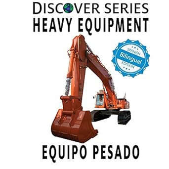 heavy equipment/ equipo pesado bilingual edition xist publishing 1532406495, 978-1532406492