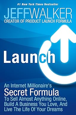 launch an internet millionaire s secret formula to sell almost anything online build a business you love and