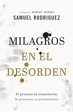 milagros en el desorden 1st edition samuel rodriguez, robert morris 0800762088, 978-0800762087