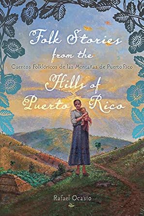 folk stories from the hills of puerto rico / cuentos folkl ricos de las monta as de puerto rico bilingual