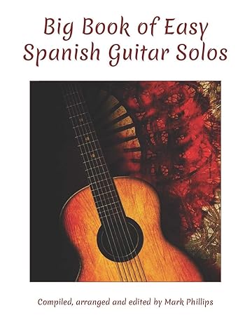 big book of easy spanish guitar solos 1st edition mark phillips 979-8674140610