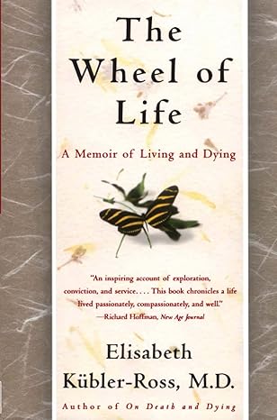 the wheel of life a memoir of living and dying 1st pb edition elisabeth kubler ross, todd gold 0684846314,