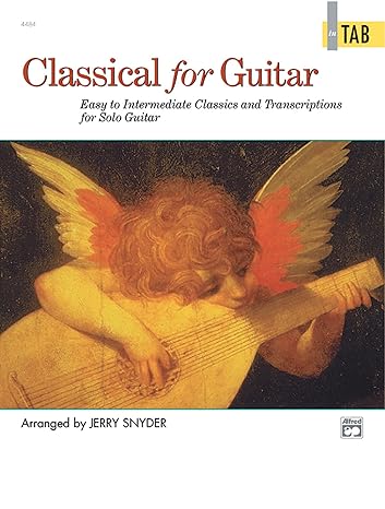 classical for guitar in tab easy to intermediate classics and transcriptions for solo guitar 1st edition