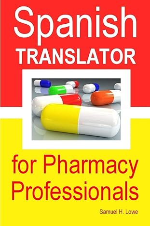 spanish translator for pharmacy professionals 1st edition samuel h. lowe 1257100351, 978-1257100354